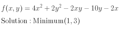The f(x,y)=4x^2+2y^2-2xy-10y-2x is Minimum(1,3)